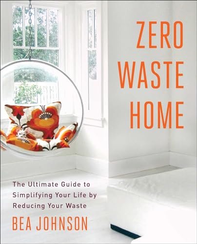 How To Start Zero Waste Lifestyle Beginner Guide: Step-by-Step Guide Zero Waste Home: The Ultimate Guide to Simplifying Your L...