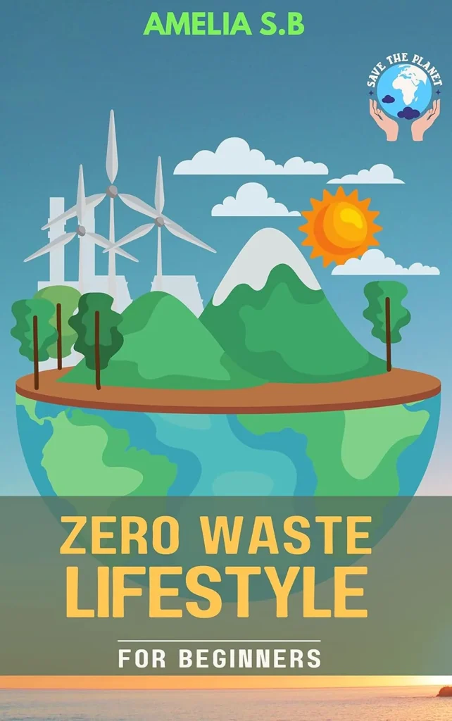 Zero Waste Lifestyle for Beginners: The Green Guide that ...