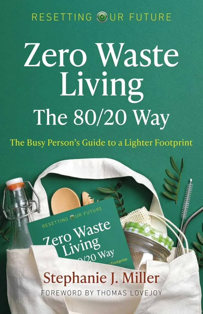Zero Waste Living, The 80/20 Way: The Busy Person's Guide...